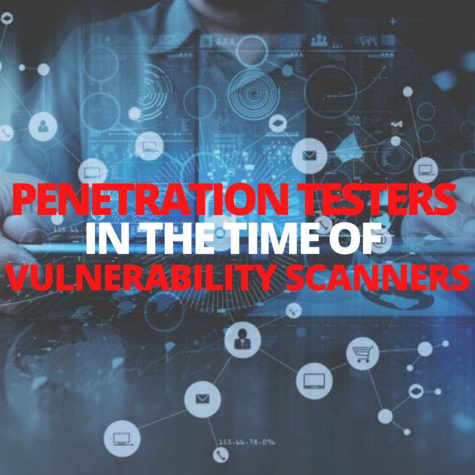 Penetration Testers in the time of Vulnerability Scanners (1)