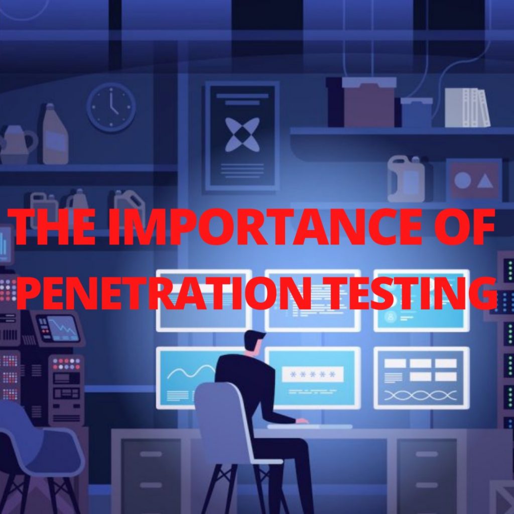 The importance of Penetration testing
