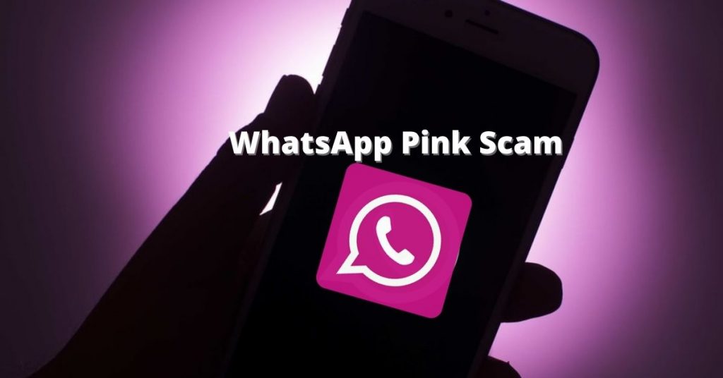 WhatsApp Pink Scam How Clicking on a Link Gets your Phone Hacked