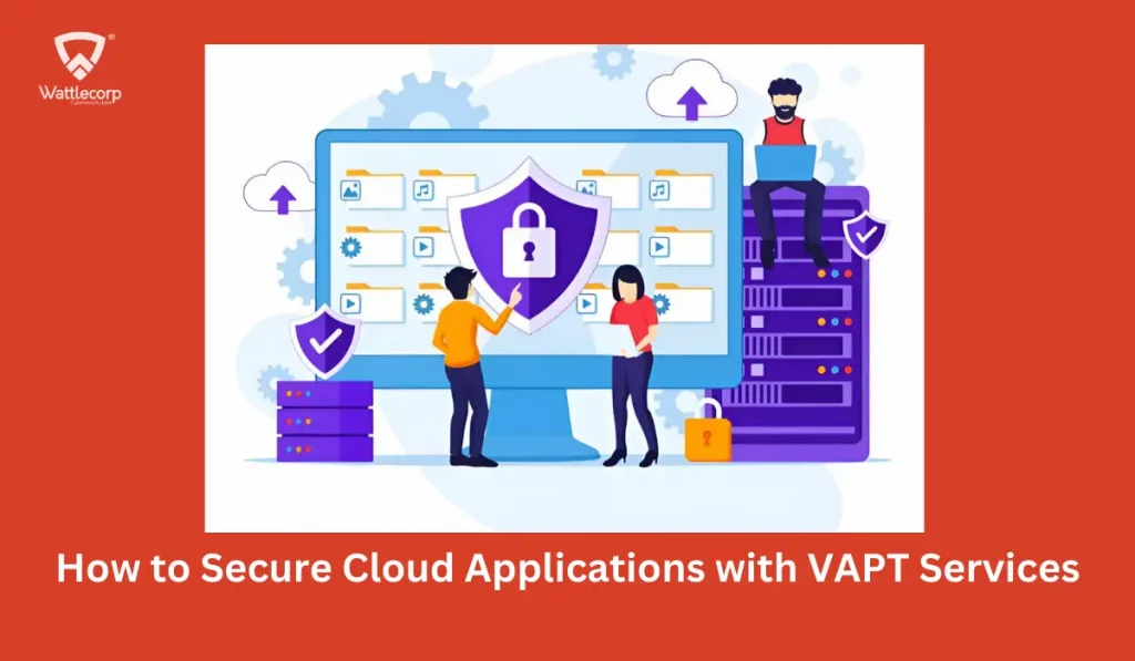 How to Secure Cloud Applications with VAPT Services