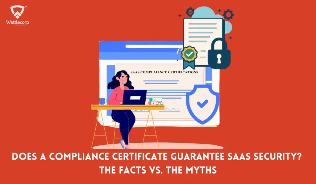 Does a Compliance Certificate Guarantee SaaS Security? The Facts vs. the Myths