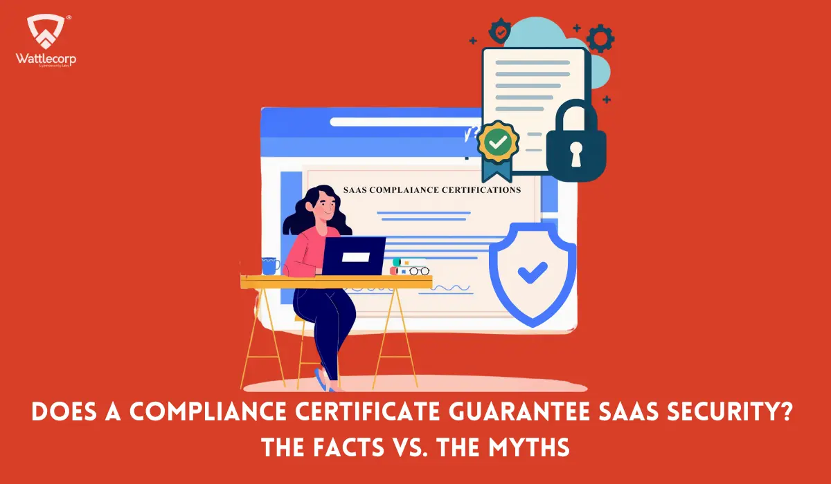 Does a Compliance Certificate Guarantee SaaS Security? The Facts vs. the Myths