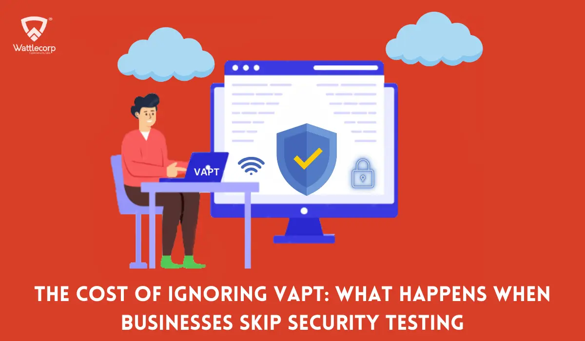 Cost of Ignoring VAPT