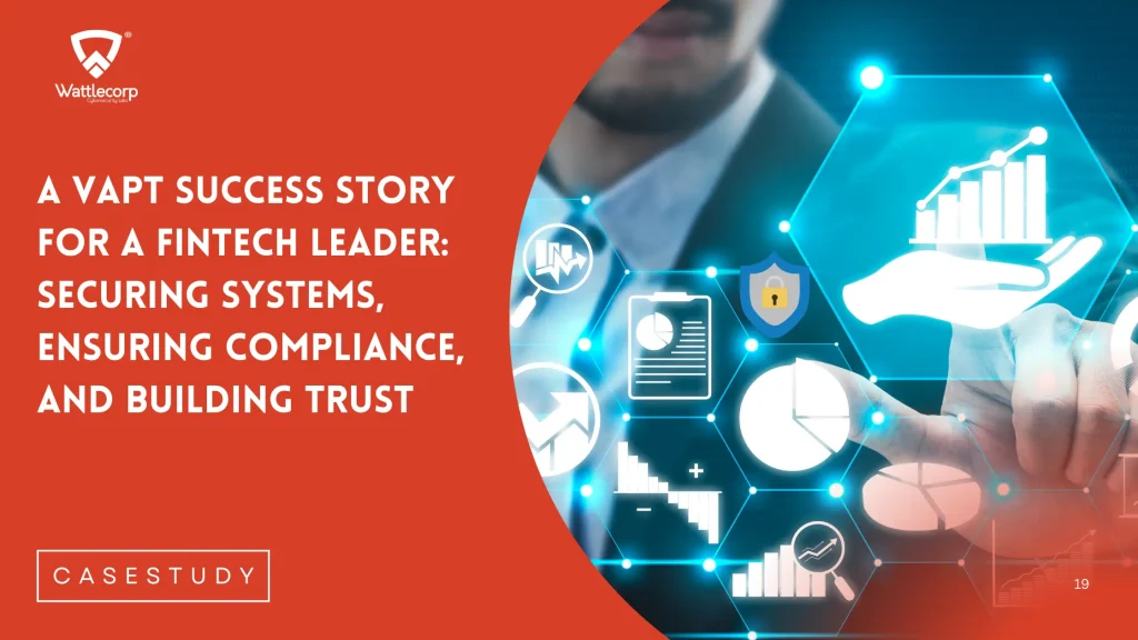 VAPT Success Story For A Leading FinTech Organization