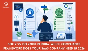 SOC 2 vs ISO 27001 in India