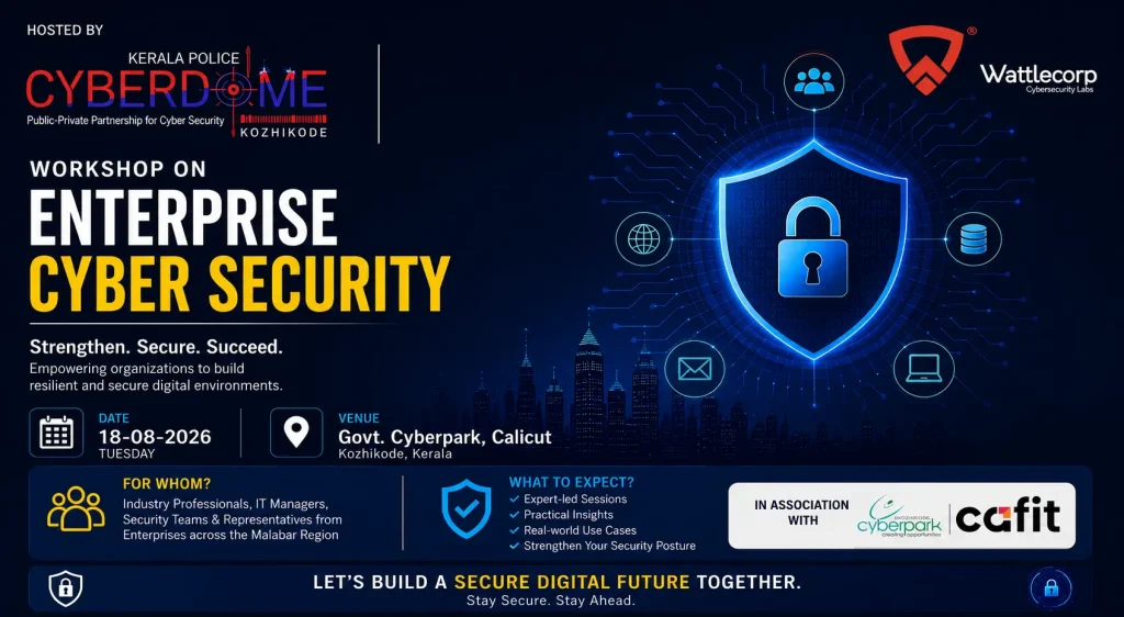The Enterprise Cybersecurity Workshop by Kerala Police Cyberdome and Wattlecorp Cybersecurity Labs